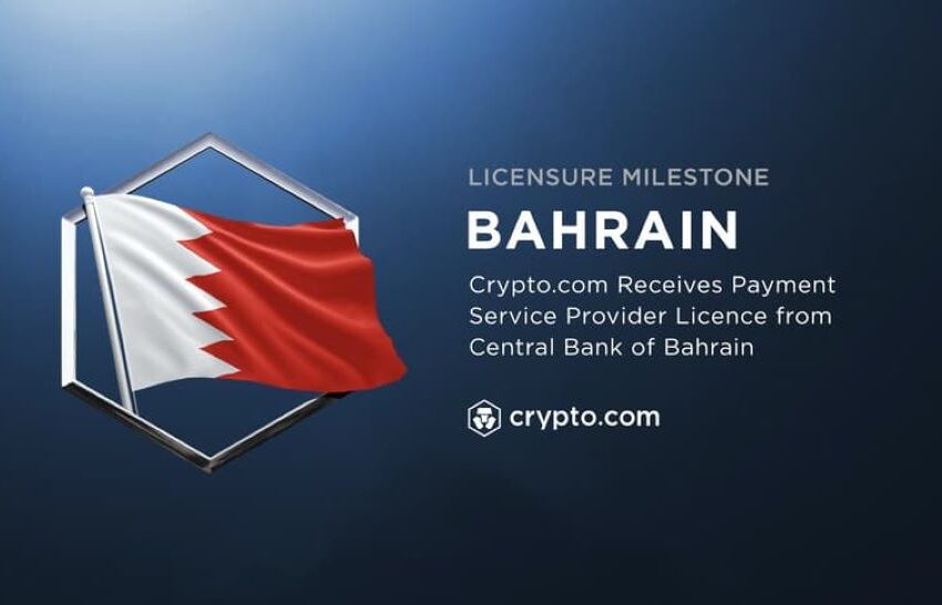  Crypto.com Secures PSP Licence from Central Bank of Bahrain