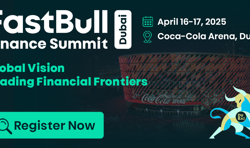  FastBull Finance Summit Dubai 2025: Global Vision Leading Financial Frontiers